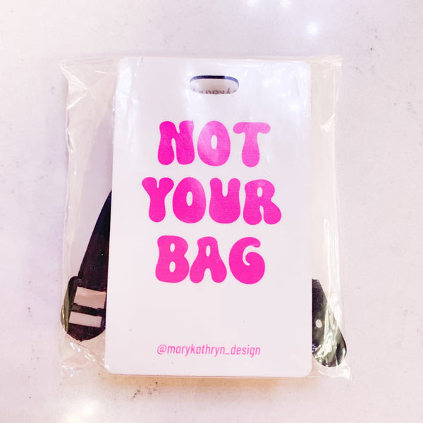 Not Your Bag Luggage Tag - MomQueenBoutique