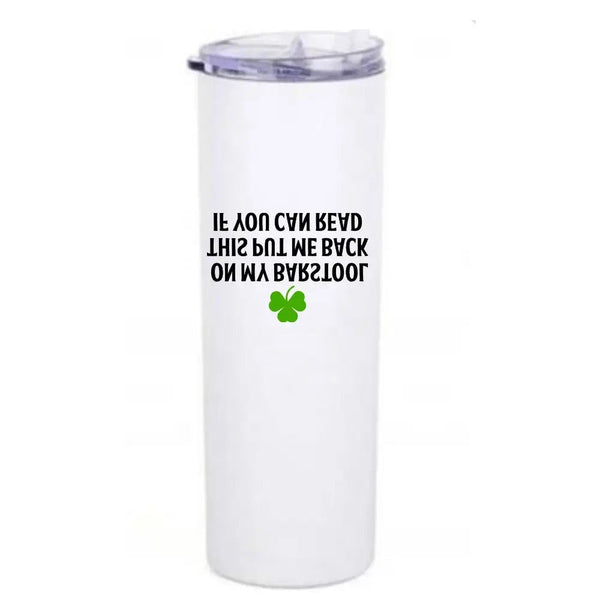 The Saint Patty's Vibe Tumbler: 20 oz St. Patty's Day Tumbler - MomQueenBoutique